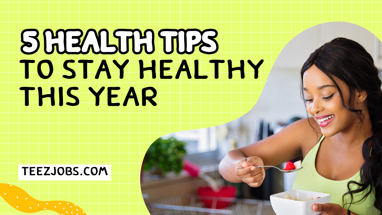 Five Health tips to stay Healthy Thisyear
