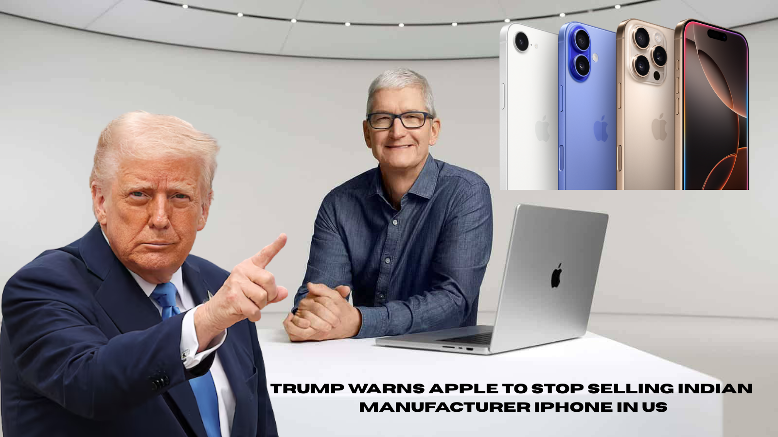 Trump warns apple to stop sellingIndian manufacturer iPhone in US