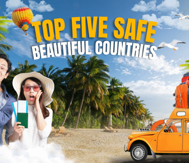 Top five safe and Beautiful countriesfor vacations