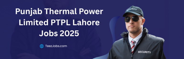 Punjab Thermal Power Limited PTPL Jobs 2025 Lahore