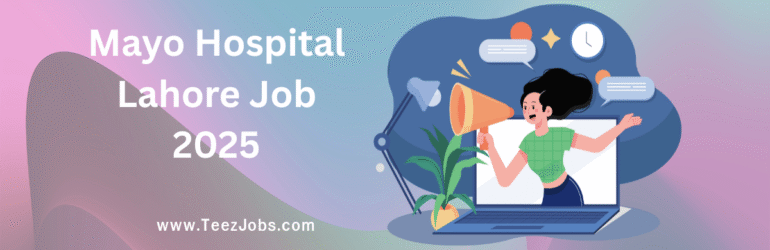 Mayo Hospital Lahore Job 2025
